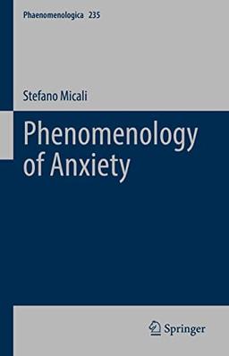 Phenomenology of Anxiety (Phaenomenologica, 235, Band 235)