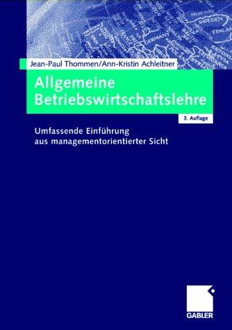 Allgemeine Betriebswirtschaftslehre. Umfassende Einführung aus managementorientierter Sicht