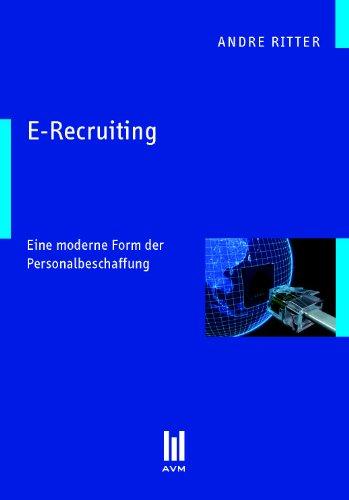 E-Recruiting: Eine moderne Form der Personalbeschaffung (Beiträge zur Wirtschaftswissenschaft)