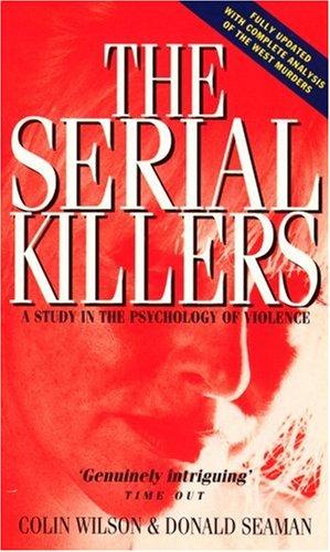 The Serial Killers: Study in the Psychology of Violence