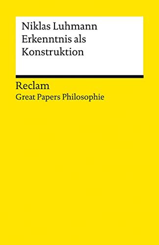 Erkenntnis als Konstruktion: [Great Papers Soziologie] (Reclams Universal-Bibliothek)