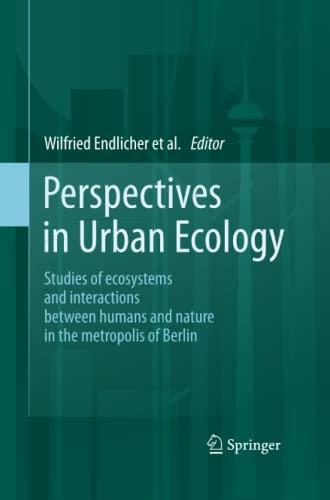 Perspectives in Urban Ecology: Ecosystems and Interactions between Humans and Nature in the Metropolis of Berlin