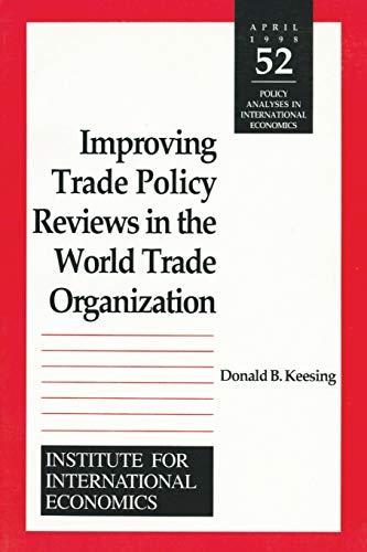 Improving Trade Policy Reviews in the World Trade Organization (POLICY ANALYSES IN INTERNATIONAL ECONOMICS)