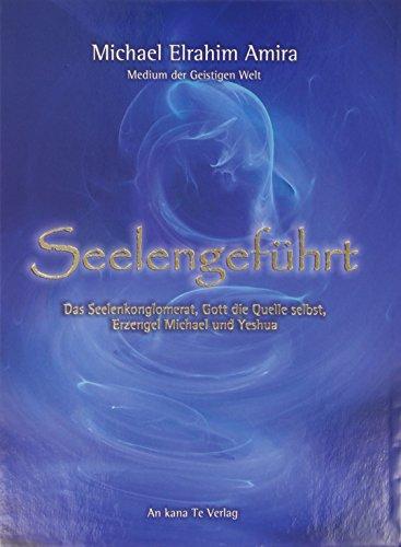 Seelengeführt: Das Seelenkonglomerat, Gott die Quelle selbst, Erzengel Michael und Yeshua