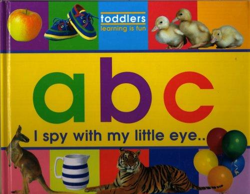 ABC: I Spy with My Little Eye (Toddlers, Learning is Fun S.)