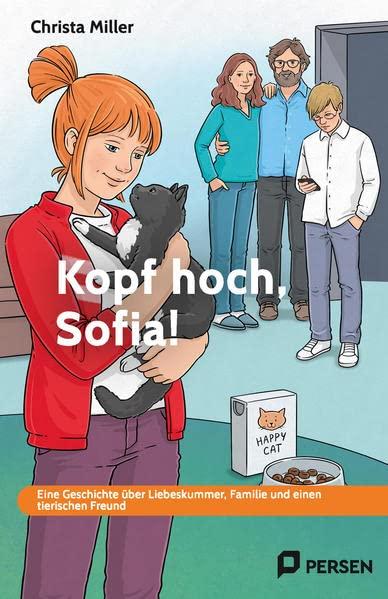 Kopf hoch, Sofia!: Eine Geschichte über Liebeskummer, Familie und einen tierischen Freund - FS GE (6. bis 9. Klasse)