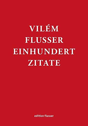 Vilém Flusser - Einhundert Zitate (Edition Flusser)