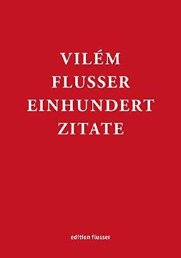 Vilém Flusser - Einhundert Zitate (Edition Flusser)