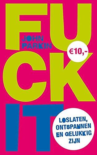 Fuck it: loslaten, ontspannen en gelukkig zijn