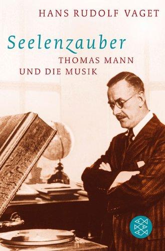 Seelenzauber: Thomas Mann und die Musik