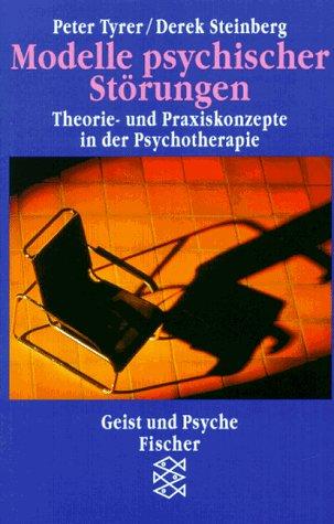 Modelle psychischer Störungen: Theorie- und Praxiskonzepte in der Psychotherapie