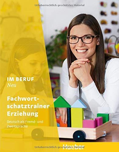 Im Beruf NEU: Deutsch als Fremd- und Zweitsprache / Fachwortschatztrainer Erziehung