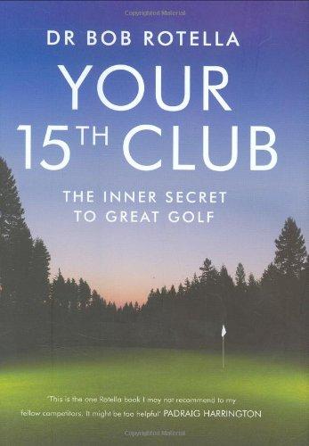 Your 15th Club: The Inner Secret to Great Golf