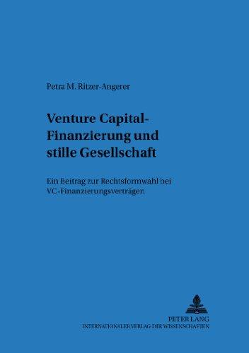 Venture Capital-Finanzierung und stille Gesellschaft: Ein Beitrag zur Rechtsformwahl bei VC-Finanzierungsverträgen (Regensburger Beiträge zur betriebswirtschaftlichen Forschung)