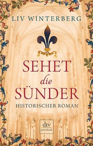 Sehet die Sünder: Historischer Roman