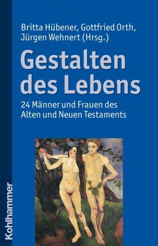 Gestalten des Lebens  - 24 Männer und Frauen des Alten und Neuen Testaments