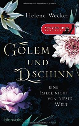 Golem und Dschinn - Eine Liebe nicht von dieser Welt: Roman