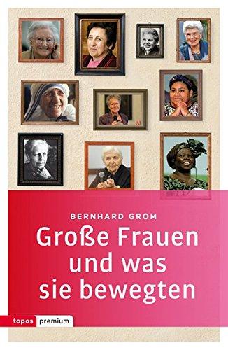 Große Frauen und was sie bewegten (Topos Taschenbücher)