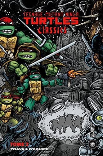 Teenage mutant ninja Turtles : classics. Vol. 2. Travail d'équipe