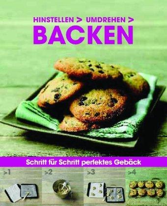 hinstellen, umdrehen, Backen: Schritt für Schritt perfektes Gebäck