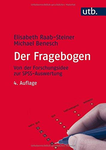 Der Fragebogen. Von der Forschungsidee zur SPSS/PASW Auswertung