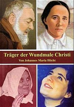 Träger der Wundmale Christi: Eine Geschichte der Stigmatisierten