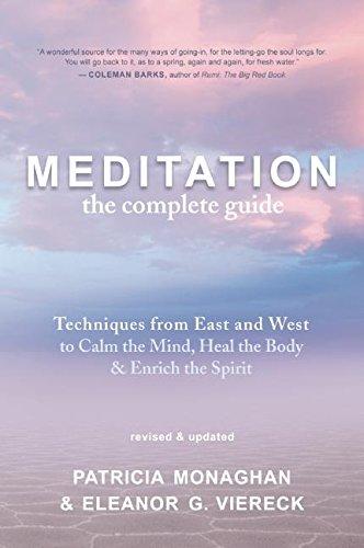 Meditation  The Complete Guide: Techniques from East and West to Calm the Mind, Heal the Body, and Enrich the Spirit