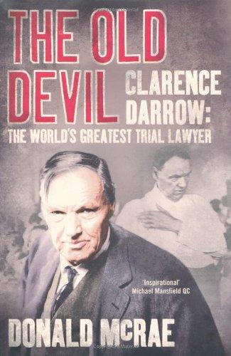 The Old Devil: Clarence Darrow: The World's Greatest Trial Lawyer