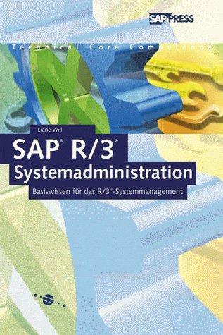 SAP R/3-Systemadministration: Basiswissen für das R/3-Systemmanagement (SAP PRESS)