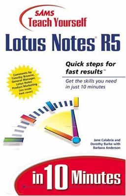 Teach Yourself Lotus Notes R5 in 10 Minutes (Sams Teach Yourself...in 10 Minutes)