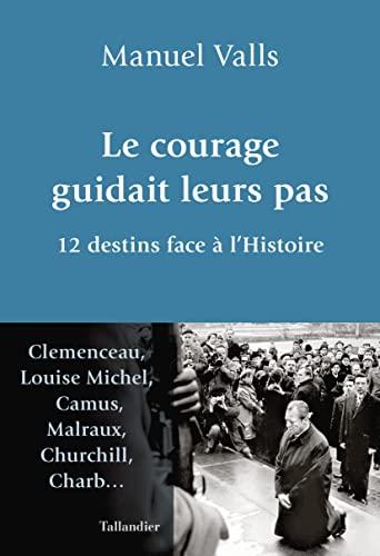 Le courage guidait leurs pas : 12 destins face à l'histoire