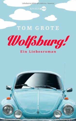 Wolfsburg!: Ein Liebesroman