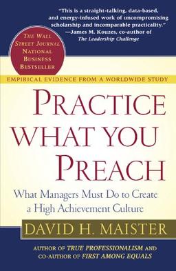 Practice What You Preach: What Managers Must Do to Create a High Achievement Culture