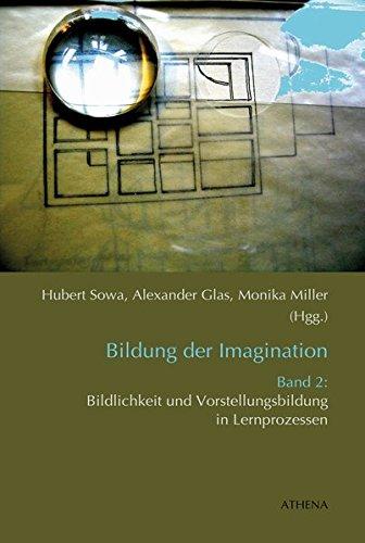 Bildung der Imagination: Band 2: Bildlichkeit und Vorstellungsbildung in Lernprozessen