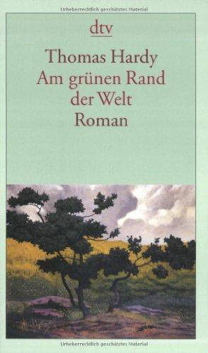 Am grünen Rand der Welt: (Far from the Madding Crowd) Roman