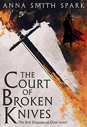 The Court of Broken Knives (Empires of Dust)