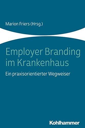 Employer Branding im Krankenhaus: Ein praxisorientierter Wegweiser