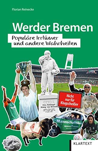 Werder Bremen: Populäre Irrtümer und andere Wahrheiten (Irrtümer und Wahrheiten)