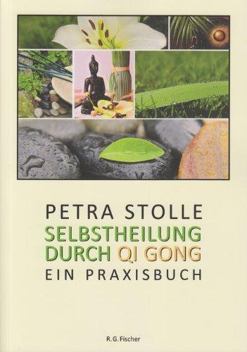 Selbstheilung durch Qi Gong: Ein Praxisbuch