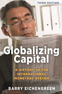 Globalizing Capital: A History of the International Monetary System - Third Edition