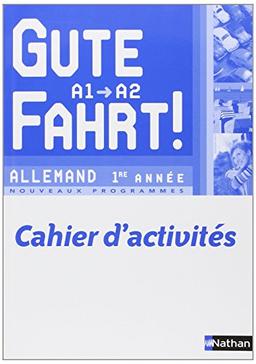 Gute Fahrt, niveau A1-A2, allemand 1re année : nouveaux programmes : cahier d'activités