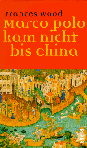 Marco Polo kam nicht bis China