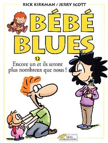 Bébé blues. Vol. 12. Encore un et ils seront plus nombreux que nous !