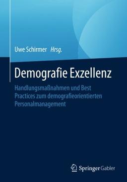 Demografie Exzellenz: Handlungsmaßnahmen und Best Practices zum demografieorientierten Personalmanagement