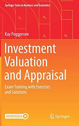 Investment Valuation and Appraisal: Exam Training with Exercises and Solutions (Springer Texts in Business and Economics)