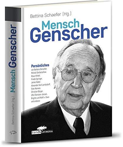 Mensch Genscher: Persönliches - mit Beiträgen von Barbara Genscher, Michail Gorbatschow, Klaus Kinkel, Friede Springer, James Baker, Alexander Graf ... Brigitte und Rohlf v. Oven und anderen