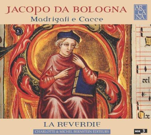 Jacobo da Bologna: Madrigali e Cacce