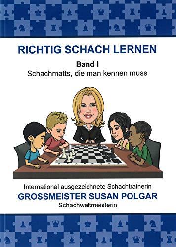 RICHTIG SCHACH LERNEN Band I: Schachmatts, die man kennen muss