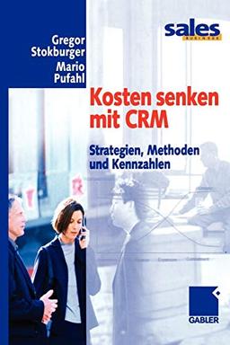 Kosten senken mit C.R.M.: Strategien, Methoden und Kennzahlen