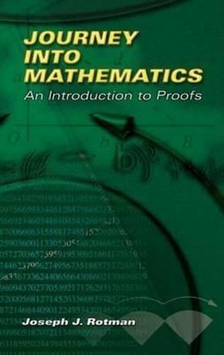 Journey Into Mathematics: An Introduction to Proofs (Dover Books on Mathematics)